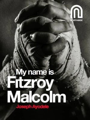 My Name is Fitzroy Malcolm Northside House