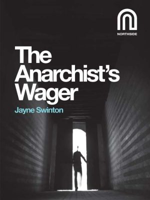 Northside House The Anarchist's Wager Jayne Swinton